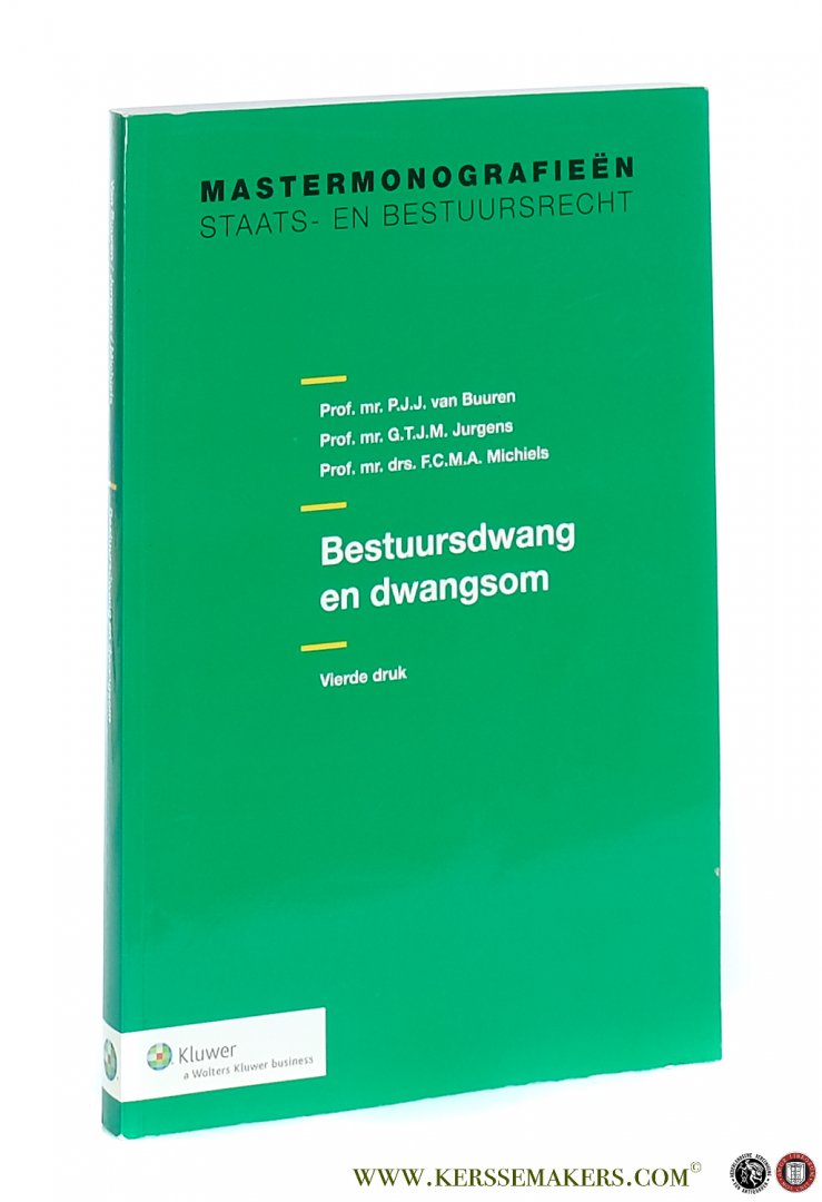 Buuren, P.J.J. van / G.T.J.M. Jurgens / F.C.M.A. Michiels. - Bestuursdwang en dwangsom. Vierde druk.