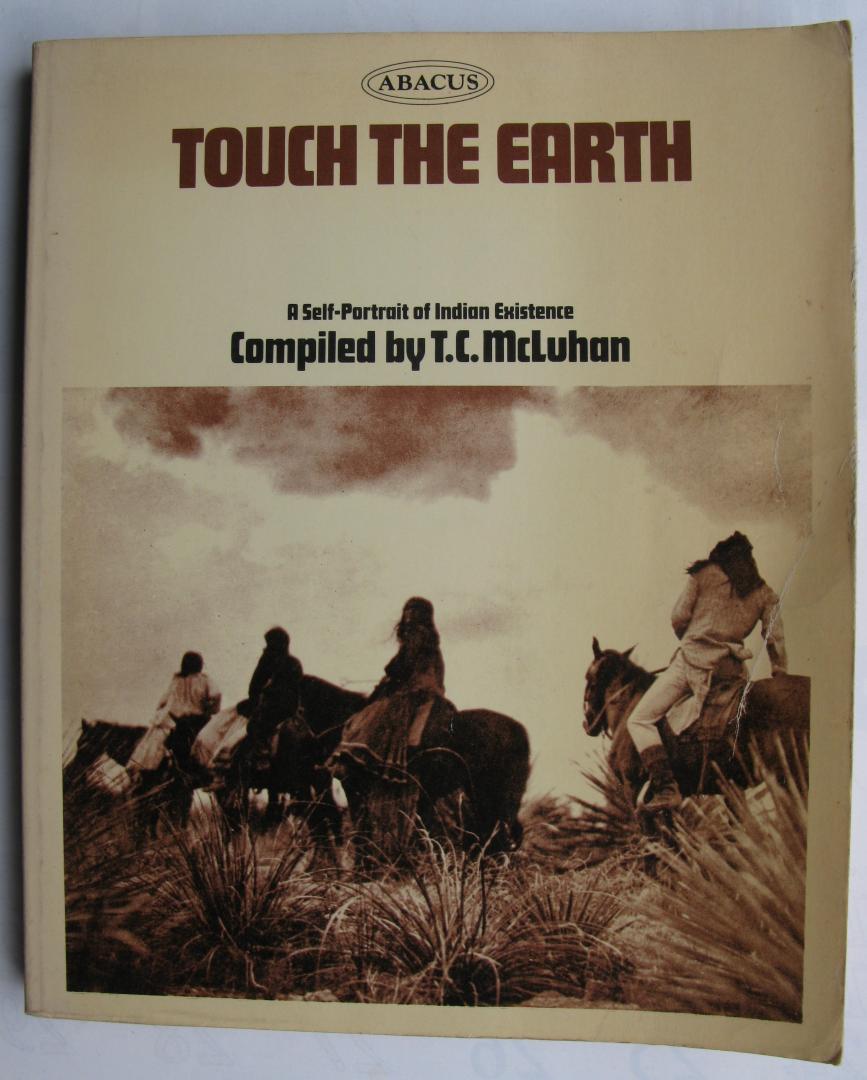 McLuhan TC, compiled by - Touch the earth. A self-portrait of Indian existence