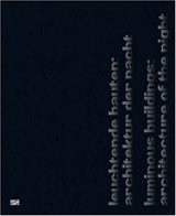 Leuchtende bauten/Luminous buildings: - Architektur der nacht/Architecture of the night.