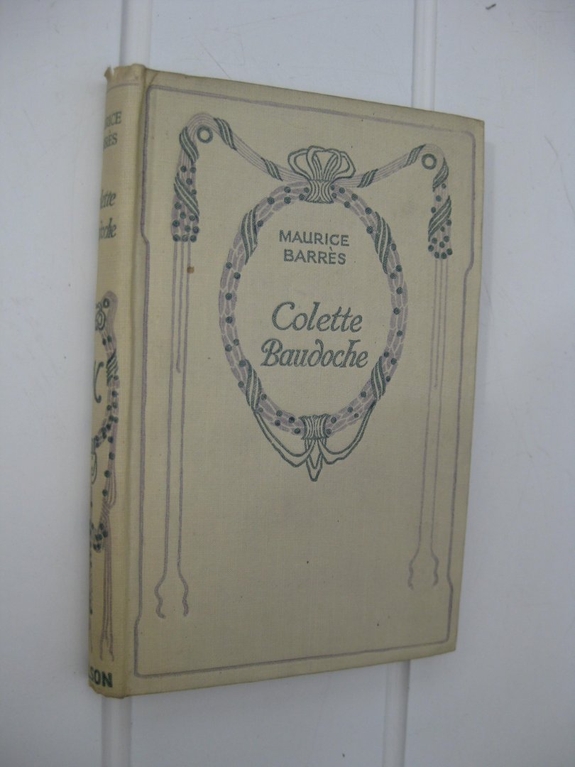 Barrès, Maurice - Colette Baudouche. Histoire d'une jeune fille de Metz suivi de Un Discours à Metz.