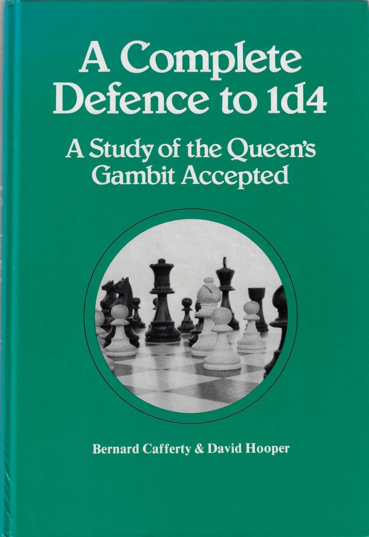 Cafferty, Bernard - A complete defence to 1d4 -A study of the Queen's Gambit Accepted