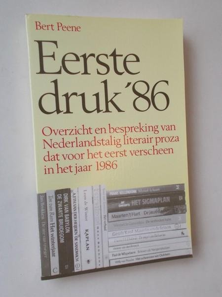 PEENE, BERT, - Eerste druk 1986. Overzicht en bespreking van Nederlandstalig literair proza dat voor het eerst verscheen in het jaar 1986.