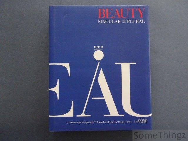 Lise Coirier e.a. - Schoonheid enkelvoud-meervoud. 5e Triënnale voor Vormgeving Beauté singulier-pluriel. 5ième Triennale du Design. Beauty singular-plural. 5th Design Triennal.