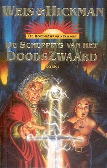 Weis, Margaret & Hickman, Tracy - De Doodszwaard Serie 1: De Schepping van het Doodszwaard (paperback, 1e druk)