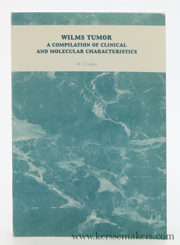 Coppes, Max J. - Wilms Tumor. A Compilation of Clinical and Molecular Characteristics.