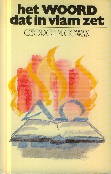 Cowan, George M. - Het Woord dat in Vlam zet