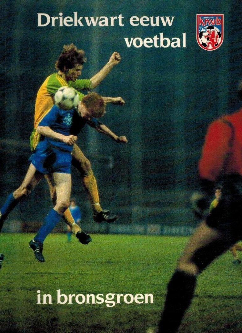  - Driekwart eeuw in bronsgroen -KNVB Limburg 75 jaar