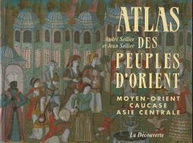 SELLIER, ANDRÉ / SELLIER, JEAN - Atlas de peuples d'Orient. Moyen-Orient, Caucase, Asie Centrale