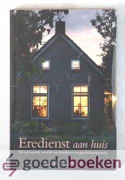 Vries, Huib de - Eredienst aan huis --- De verrassende wereld van thuislezers en gezelschapsmensen