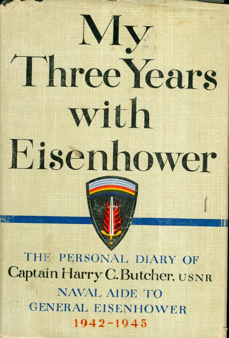 Butcher, Captain Harry C. - My Three Years withg Eisenhower - The Personal diary of Captain Butcher - 1942-1945
