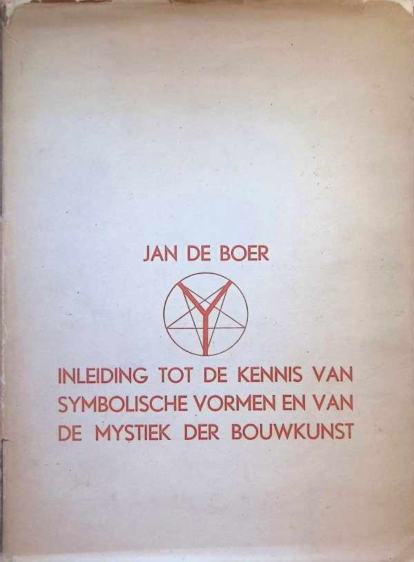 Jan De Boer - Inleiding tot de kennis van symbolische vormen en van de mystiek der bouwkunst