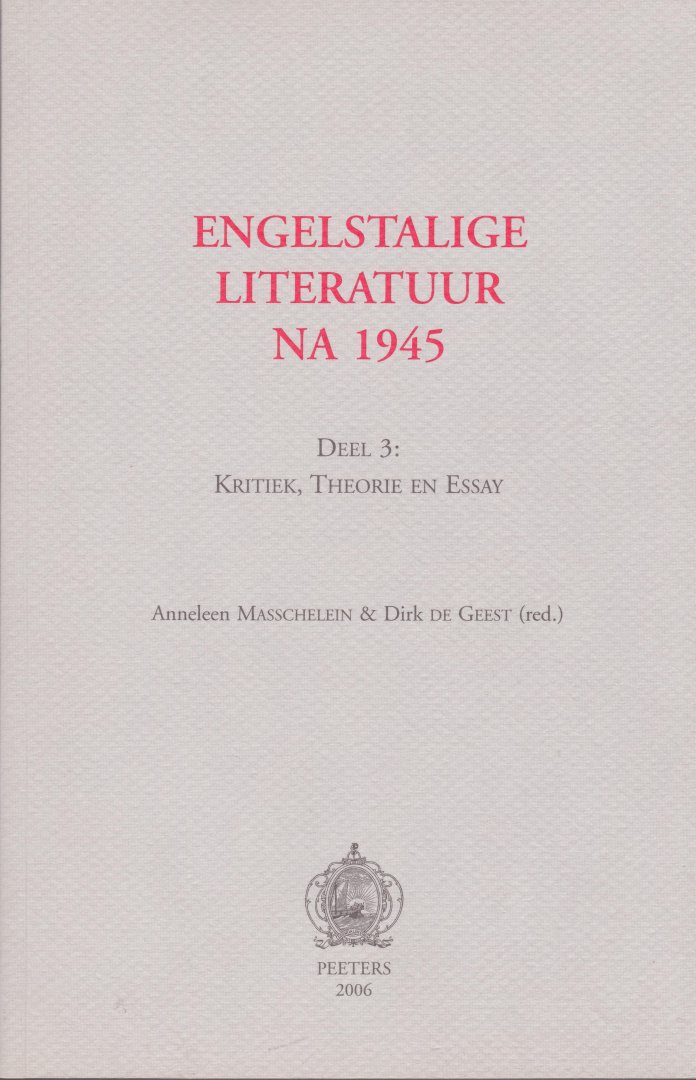 Masschelein, Anneleen en Dirk de Geest (red.) - Engelstalige literatuur na 1945, deel 3: Kritiek, Theorie en Essay