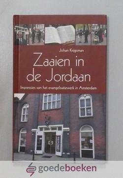 Krijgsman, Johan - Zaaien in de Jordaan --- Impressies van het evangelisatiewerk in Amsterdam