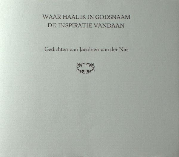 Nat, Jacobien van der. - Waar haal ik in godsnaam de inspiratie vandaan.
