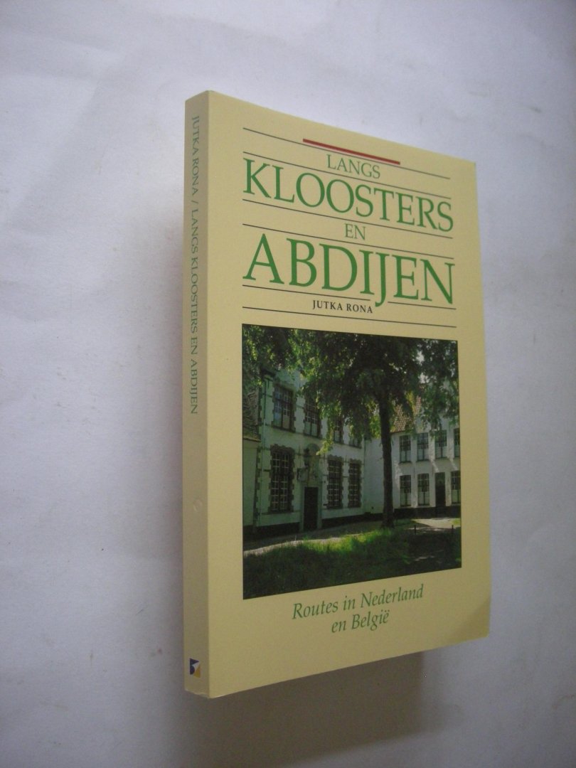 Rona,Jutka, tekst en fotogr. - Langs kloosters en abdijen. Routes in Nederland en Belgie