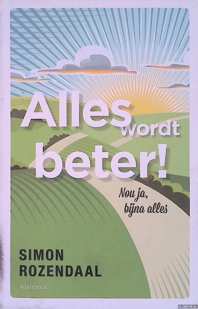 Rozendaal, Simon - Alles wordt beter!: nou ja, bijna alles