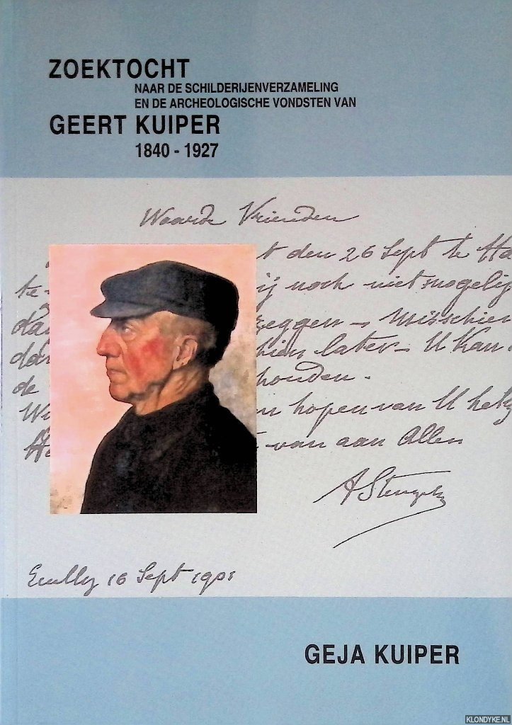 Kuiper, Geja - Zoektocht naar de schilderijenverzameling en de archeologische vondsten van Geert Kuiper 1840-1927