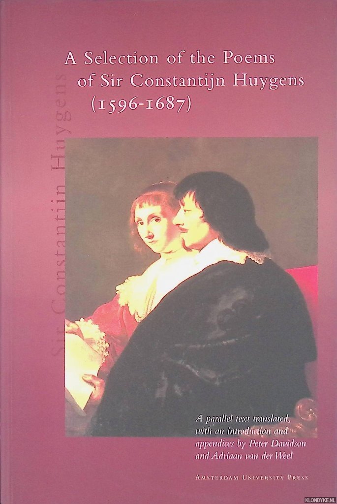 Huygens, Constantijn - A Selection of the Poems of Sir Constantijn Huygens (1596-1687): A parallel tekst translated