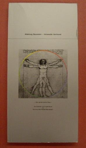 UNIVERSITÄT DORTMUND. ABTEILUNG BAUWESEN. - Der Gemeinsame Weg. Architekten und Ingenieure im Dortmunder Modell Bauwesen. Idee und Wirklichkeit eines Lehrkonzeptes.