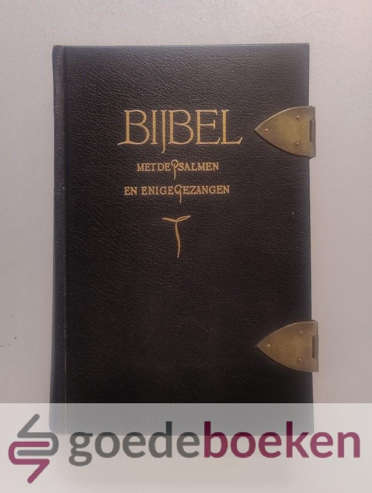 Statenvertaling, - Bijbel met Psalmen, Gezangen en Formulieren --- Dat is de Gansche Heilige Schrift, bevattende al de Kanonijke Boeken van het Oude en Nieuwe Testament op last van de Hoog-mogende Heeren Staten Generaal der Vereenigde Nederlanden en volgens het ...