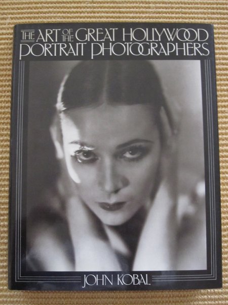John Kobal - The Art of the Great Hollywood Portrait Photographers 1925-1940