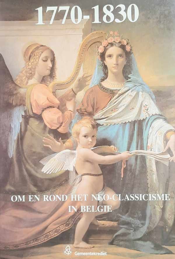 COEKELBERGHS Denis, LOZE Pierre - 1770-1830. Om en rond het neo-classicisme in België