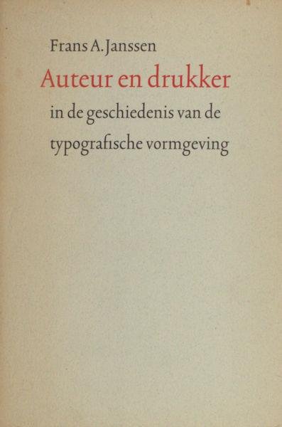 Janssen, Frans A. - Auteur en drukker in de geschiedenis van de typografische vormgeving  .