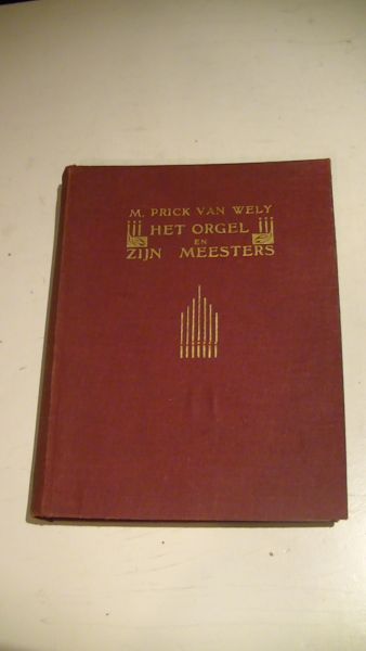 Prick van Wely, M.A. - Het orgel en zijn meesters