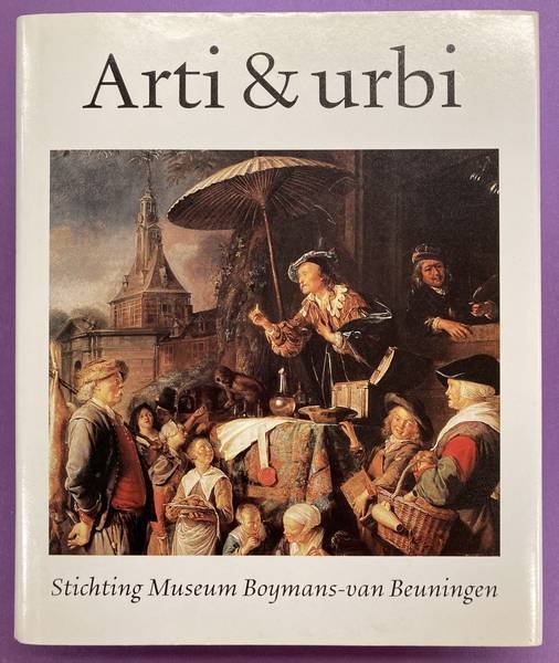 MOLEN, JOH. R. TER. - Arti & urbi. De Stichting Museum Boymans - van Beuningen als steunpilaar onder een Rotterdams museum.