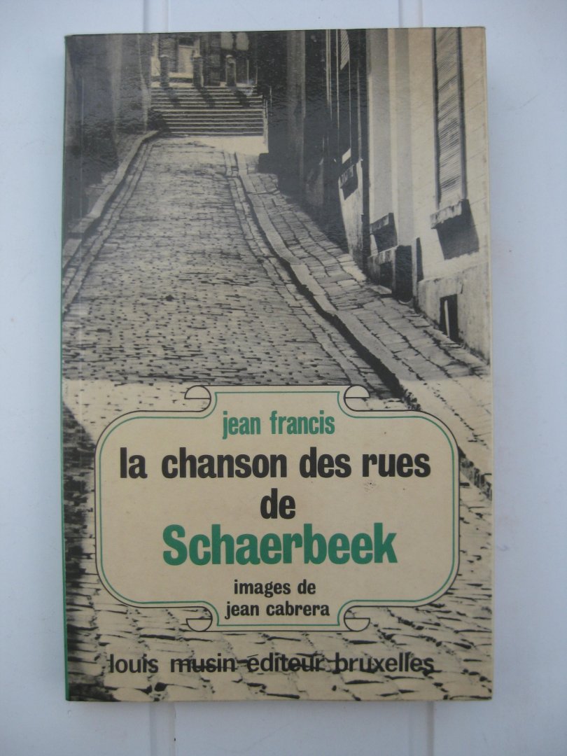 Francis, Jean - La chanson ds rues de Schaerbeek.