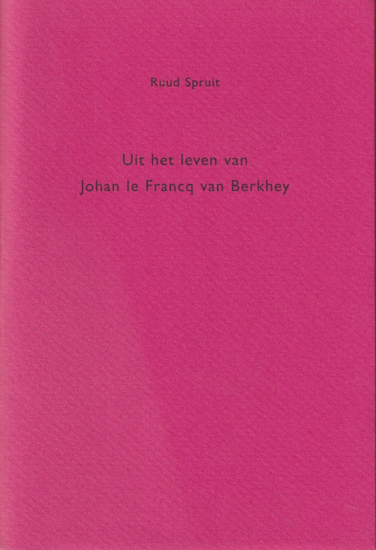 Spruit, Ruud - Uit het leven van Johan le Francq van Berkhey