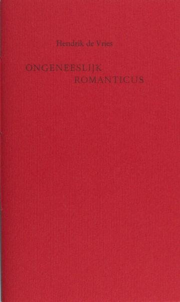 Vries, Hendrik de. - Ongeneeslijk romanticus. Een brief aan Anton Deering. Nawoord: Jan van der Vegt.