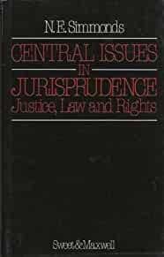 Simmonds, N.E. - Central issues in Jurisprudence. Justice, law and rights.