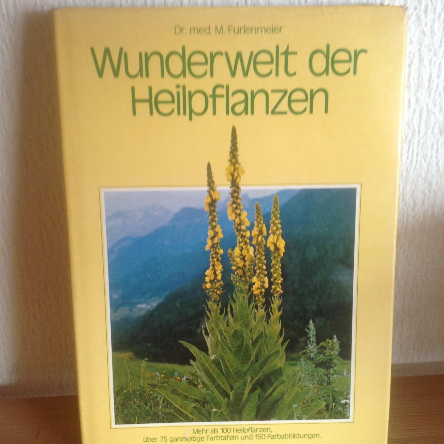 Dr.Med.M.Furlenmeier - Wunderwelt der Heilpflanzen, alternatieve geneeskunde, geneeskrachtige kruiden