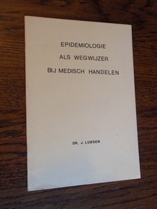 Lubsen, Dr J - Epidemiologie als wegwijzer bij medisch handelen