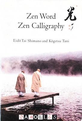 Eido Tai Shimano, Kogetsu Tani - Zen Word, Zen Calligraphy