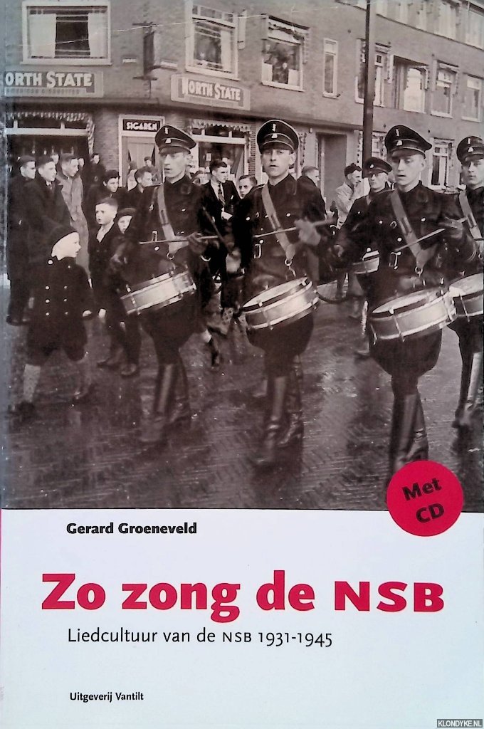 Grroeneveld, Gerard - Zo zong de NSB: Liedcultuur van de NSB 1931-1945 + CD