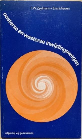 Zeylmans van Emmichoven, F.W. - OOSTERSE EN WESTERSE INWIJDINGSWEGEN geannoteerd door D.J. van Bemmelen.