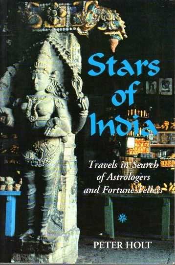 Holt, Peter - Stars of India. Travels in Search of Astrologers and Fortune-Tellers