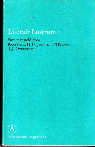 Kees Fens;  H.U. Jesserun d`Oliveira; Oversteegen, J.J., en - Literair Lustrum 1; Een overzicht van 5 jaar Nederlandse literatuur 1961-1966