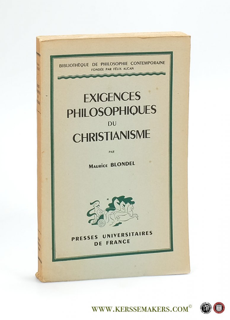 Blondel, Maurice. - Exigences Philosophiques du Christianisme.