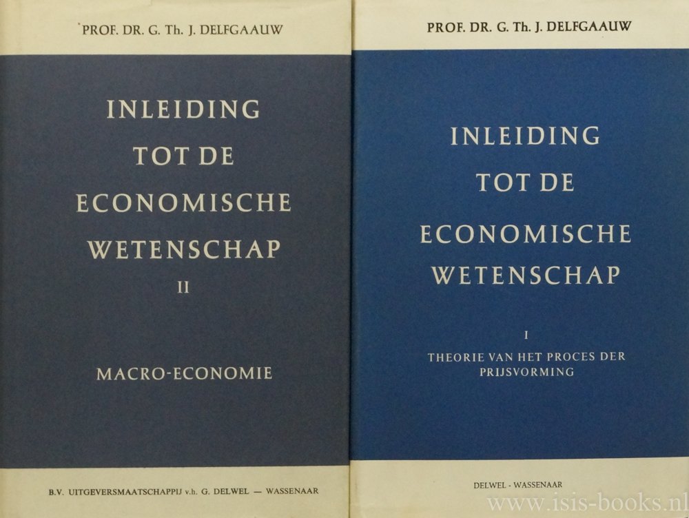 DELFGAAUW, G.T.J. - Inleiding tot de economische wetenschap. Met medewerking van J.J. Meltzer, J.G. Odink, en T.A.J. Meys. 2 delen.