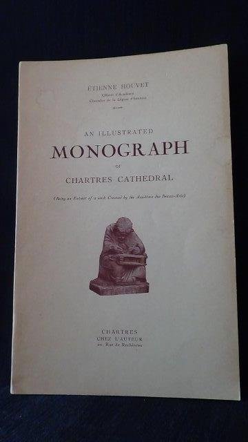 Houvet, E., - An illustrated Monograph of Chartres Cathedral.