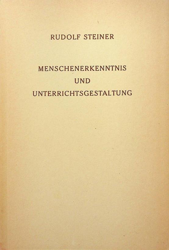 Steiner, Rudolf - Menschenerkenntnis und Unterrichtsgestaltung