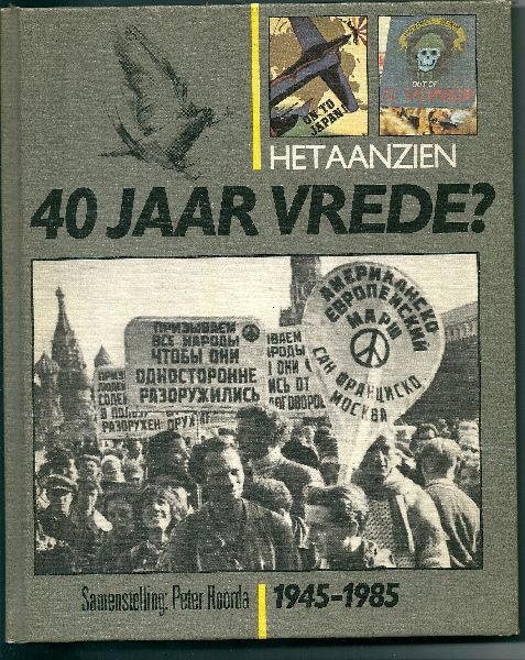 Roorda, Peter  samensteller - Het aanzien van 40 jaar Vrede  1945-1985