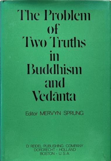 Sprung, Mervyn - THE PROBLEM OF TWO TRUTHS IN BUDDHISM AND VEDANTA.