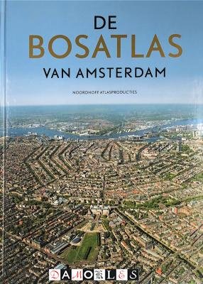 ;E. Beukers (eindred.) - De Bosatlas van Amsterdam. De hoofdstad van Nederland in woord en beeld