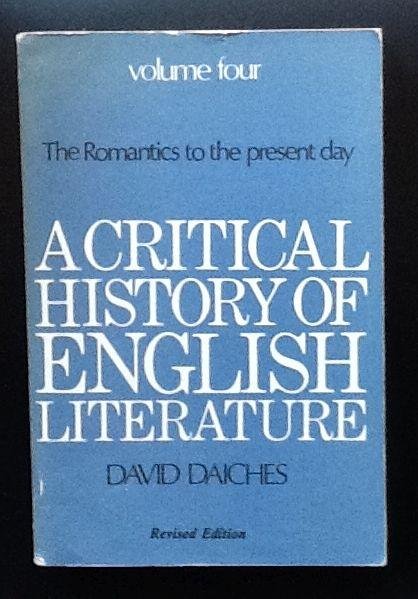 David Daiches - A Critical History of English Literature  The Romantics to the present day volume 4