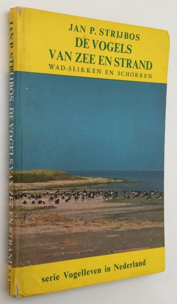Strijbos, Jan P., - De vogels van zee en strand. Wad-, slikken en schorren. [Gesigneerd met opdracht door Jan P. Strijbos]