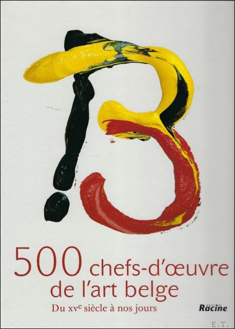 Joost De Geest , Palmer, Michael - 500 chefs-d'oeuvre de l'art belge